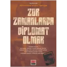 Zor Zamanlarda Diplomat Olmak