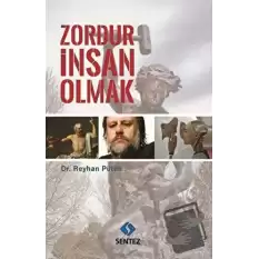 Zordur İnsan Olmak