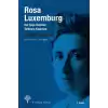 Rosa Luxemburg: Her Şeye Rağmen Tutkuyla Yaşamak
