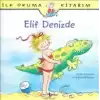 İlk Okuma Kitabım - Elif Denizde