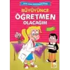 Büyüyünce Öğretmen Olacağım