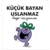 Küçük Bayan Uslanmaz