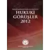 Hukuki Görüşler 2012 (Ciltli)