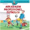 Dünyayı Öğreniyorum - Arkadaşım Profesyonel Futbolcu