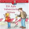 İlk Okuma Kitabım - Elif Asla Yabancılarla Gitmez