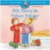 İlk Okuma Kitabım - Elif Deniz’de Yatıya Kalıyor