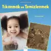 Sağlıklı Alışkanlıklar - Yıkanmak ve Temizlenmek