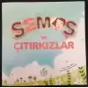 Semoş ve Çıtırkızlar