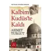 Kalbim Kudüs’te Kaldı