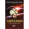 Bilim Adamlarımız Serisi: Takiyüddin