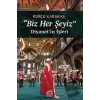 Biz Her Şeyiz