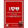 100 Yaşın Kutlu Olsun Ey Şanlı Cumhuriyet!