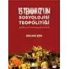 15 Temmuz’un Sosyolojisi ve Teopolitiği