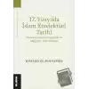 17. Yüzyılda İslam Entelektüel Tarihi Osmanlı İmparatorluğu’nda ve Mağrip’te İlmî Akımlar