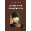 1881-1938 Atatürk, Kurtuluş Savaşı ve Cumhuriyet Kronolojisi Açıklamalar, Kaynaklar, Temel Belgeler ve Devrim Yasaları