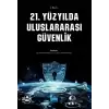 21. Yüzyılda Uluslararası Güvenlik