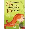 35 Yaşına Kadar Olacağınız 10 Kadın