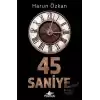 45 Saniye