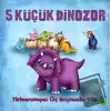 5 Küçük Dinozor - Tiriseratops: Üç Boynuzlu Yüz