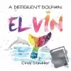 A Different Dolphin: Elvin