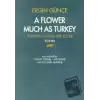 A Flower Much as Turkey - Türkiye Kadar Bir Çiçek