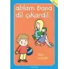 Ablam Bana Dil Çıkardı!..