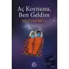 Aç Koynunu, Ben Geldim