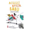 Aceleci Ayıcık Babu - Asla Geç Değil