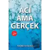 Acı Ama Gerçek