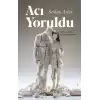 Acı Yoruldu