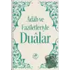 Adab ve Faziletleriyle Dualar (Ciltli)