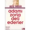 Adamı Zorla Deli Ederler