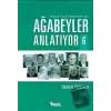 Ağabeyler Anlatıyor 6