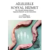 Ailelerle Sosyal Hizmet Risk Altındaki Ailelerle Çalışma, Yaşanmış Hikâyeler Ve Aile Deneyimleri