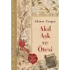 Akıl Aşk ve Ötesi