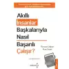 Akıllı İnsanlar Başkalarıyla Nasıl Başarılı Çalışır?