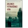 Aklımızı Yitirdiğimiz Gün