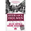 Aklın Şüphesi Suçun Gerçeğidir - Sherlock Holmes