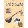 Alevilik Aklidir Ahlaki ve İnsanidir