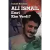 Ali İsmail Emri Kim Verdi?