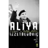 Aliya İzzetbegoviç - Özgür ve Bilge Lider