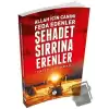 Allah İçin Canını Feda Edenler Şehadet Sırrına Erenler