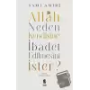 Allah Neden Kendisine İbadet Edilmesini İster?