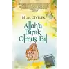 Allah’a Bırak Olmuş Bil