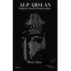 Alp Arslan - Dünyaya Meydan Okuyan Adam