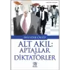 Alt Akıl Aptallar Ve Diktatörler