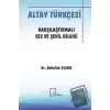 Altay Türkçesi - Karşılaştırmalı Ses ve Şekil Bilgisi