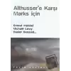 Althusser’e Karşı Marks İçin