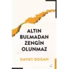 Altın Bulmadan Zengin Olunmaz