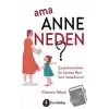 Ama Anne Neden?